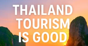 Thailand Tourism: Still the Beating Heart of the Nation’s Economy